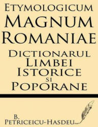 Etymologicum Magnum Romaniae: Dictionarul Limbei Istorice Si Poporane - B Petriceicu-Hasdeu (ISBN: 9781628450699)