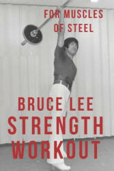 Bruce Lee Strength Workout For Muscles Of Steel - Dr Alan Radley (ISBN: 9781546303244)