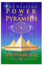 The Healing Power of Pyramids: Exploring Scalar Energy Forms for Health, Healing and Spirituall Awakening - Joseph Andrew Marcello, Dr G Patrick Flanagan (ISBN: 9781543225907)