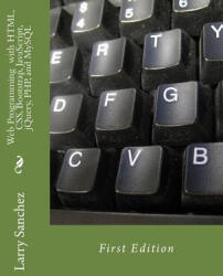 Web Programming with HTML, CSS, Bootstrap, JavaScript, jQuery, PHP, and MySQL - Larry Sanchez (ISBN: 9781542604758)