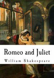 Romeo and Juliet - William Shakespeare (ISBN: 9781534940932)
