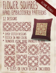 Flower Squares Hand Embroidery Patterns - Stitchx Embroidery (ISBN: 9781532775307)