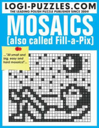 Mosaics: Also called Fill-a-Pix - Logi Puzzles, Andrzej Baran, Urszula Marciniak (ISBN: 9781518603167)