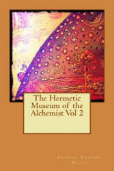 The Hermetic Museum of the Alchemist Vol 2 - Arthur Edward Waite (ISBN: 9781511519755)