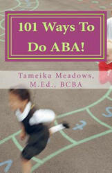 101 Ways To Do ABA! - Tameika Meadows (ISBN: 9781478242109)