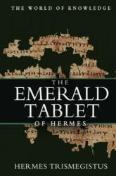 The Emerald Tablet Of Hermes - Hermes Trismegistus (ISBN: 9781463727444)