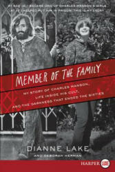 Member of the Family: My Story of Charles Manson, Life Inside His Cult, and the Darkness That Ended the Sixties - Dianne Lake (ISBN: 9780062696113)
