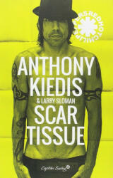 Scar Tissue - ANTHONY KIEDIS (ISBN: 9788494588655)