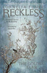 Reckless III: The Golden Yarn - Cornelia Funke (ISBN: 9781782691419)