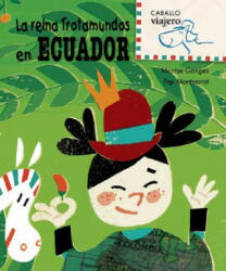 La Reina Trotamundos en Ecuador - MONTSE GANGES, PEP MONTSERRAT (ISBN: 9788498252514)