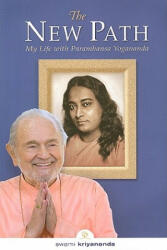 The New Path: My Life with Paramhansa Yogananda - Swami Kriyananda, J. Donald Walters (ISBN: 9781565892422)