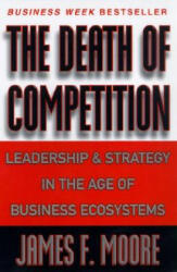 Death of Competition - James F. Moore (ISBN: 9780887308505)