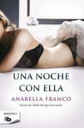 Una noche con ella/ A Night With Her - ANABELLA FRANCO (ISBN: 9788490702062)