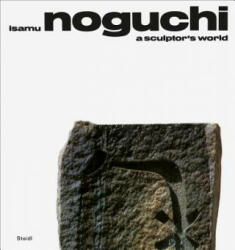 Isamu Noguchi: A Sculptor's World - Isamu Noguchi (ISBN: 9783869309156)