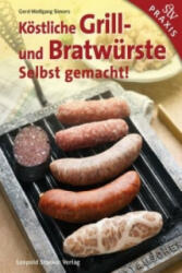 Köstliche Grill- Und Bratwürste - Gerd Wolfgang Sievers (ISBN: 9783702015534)