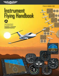 Instrument Flying Handbook Ebundle - Federal Aviation Administration (ISBN: 9781619540569)