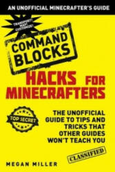 Hacks for Minecrafters: Command Blocks - Megan Miller (ISBN: 9781408869659)