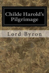 Childe Harold's Pilgrimage - Lord George Gordon Byron (ISBN: 9781496056252)