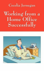 Working from a Home Office Successfully - Cecelia Jernegan (ISBN: 9781432751456)