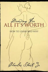 Drawing For All It's Worth - Charles Staats Jr (ISBN: 9781432728366)