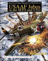 American Fighter-Bombers in World War II: USAAF Jab in the MTO and ETO - William Wolf (ISBN: 9780764318788)