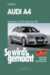 Audi A4, Limousine 12/07-8/15, Avant 3/08-8/15 - Hans-Rüdiger Etzold (ISBN: 9783768826396)