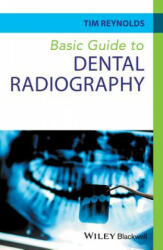 Basic Guide to Dental Radiography - Tim Reynolds (ISBN: 9780470673126)