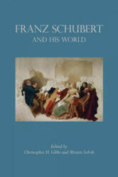 Franz Schubert and His World - Christopher Gibbs, Morten Solvik (ISBN: 9780691163802)