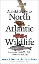 Field Guide to North Atlantic Wildlife - Noble S. Proctor, Patrick J. Lynch (ISBN: 9780300106589)