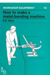 How to Make a Metal-Bending Machine - R D Mann (ISBN: 9780903031295)