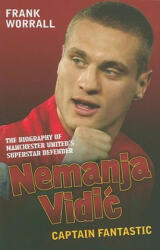 Nemanja Vidic - the Biography - Frank Worrall (ISBN: 9781843583059)