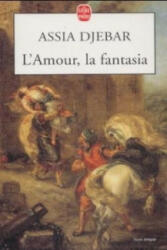 L' Amour, la fantasia - Assia Djebar (ISBN: 9782253151272)