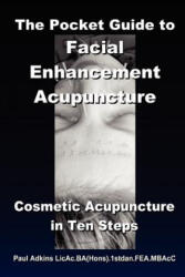 Pocket Guide to Facial Enhancement Acupuncture - Paul Adkins (ISBN: 9781411600256)