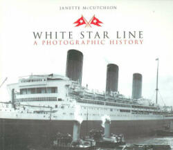 White Star Line - Janette McCutcheon (ISBN: 9780752431475)