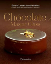 Chocolate Master Class - Frederic Bau (ISBN: 9782080202017)