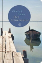 Der Schwimmer - Zsuzsa Bánk (ISBN: 9783596510207)