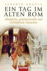 Ein Tag im Alten Rom - Alberto Angela, Julia Eisele (ISBN: 9783442156382)