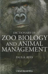 Dictionary of Zoo Biology and Animal Management - Paul A Rees (ISBN: 9780470671474)