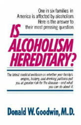 Is Alcoholism Hereditary? - Goodwin, Distinguished University Professor Donald W, M. D. (University of Kansas University of Kansas School of Medicine University of Kansas Universi (ISBN: 9780345348210)