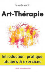 Art-Thérapie : introduction, pratique, ateliers et exercices - Olivier Remole Editions (ISBN: 9782382580479)