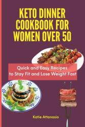 Keto Dinner Cookbook for Women Over 50: Quick and Easy Recipes to Stay Fit and Lose Weight Fast (ISBN: 9781802771176)