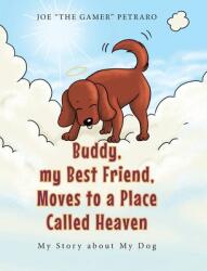 Buddy my Best Friend Moves to a Place Called Heaven: My Story about My Dog (ISBN: 9781637102862)