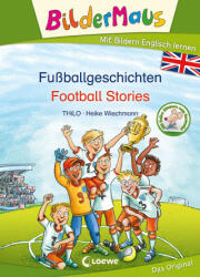 Bildermaus - Mit Bildern Englisch lernen - Fußballgeschichten - Football Stories - Heike Wiechmann, David Ingram (ISBN: 9783743210936)