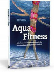 Aqua Fitness. Gelenkschonende Wassergymnastik für mehr Ausdauer, Beweglichkeit und Kraft - Thorsten Dargatz (ISBN: 9783767912762)