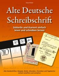 Alte Deutsche Schreibschrift - Sütterlin und Kurrent einfach lesen und schreiben lernen (ISBN: 9783753480176)