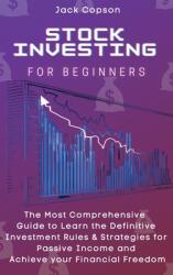 Stock Investing for Beginners: The Most Comprehensive Guide to Learn the Definitive Investment Rules & Strategies for Passive Income and Achieve your (ISBN: 9781801906418)