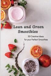 Lean and Green Smoothies: 50 Creative Ideas for your Perfect Smoothies (ISBN: 9781801906128)
