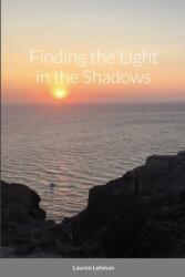 Finding the Light in the Shadows (ISBN: 9781716421419)