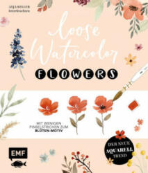 Loose Watercolor - Flowers - Anja Keller (ISBN: 9783745906899)