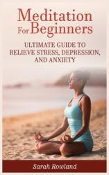 Meditation for Beginners: Ultimate Guide to Relieve Stress Depression and Anxiety (ISBN: 9781954797673)